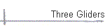 Three Gliders